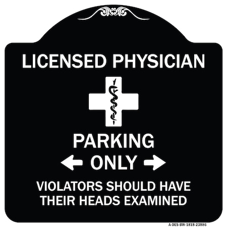 Licensed Physician Parking Only Violators Should Have Their Heads Examined Aluminum Sign